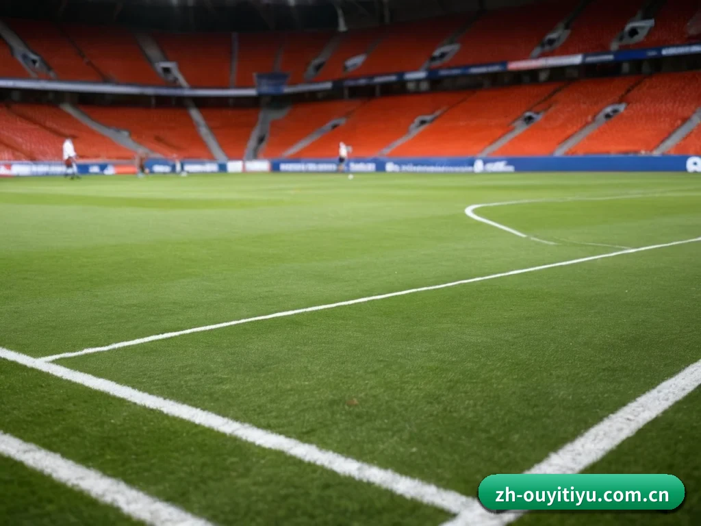 欧亿体育 APP 深度功能(OUYI SPORTS)